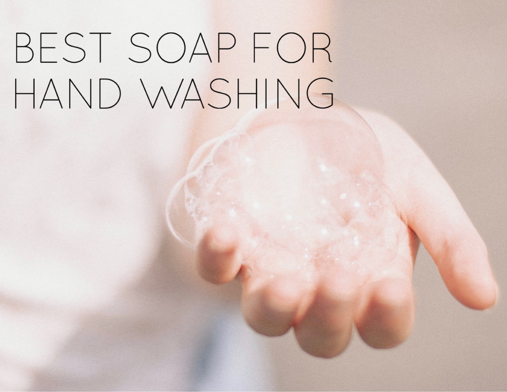 What's the Best Soap for Hand Washing?